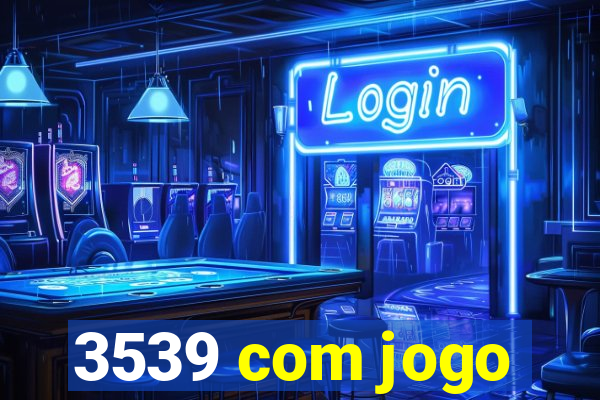 3539 com jogo